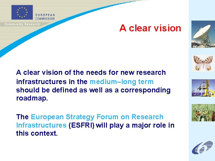 A clear vision of the needs for new research infrastructures in the medium–long term