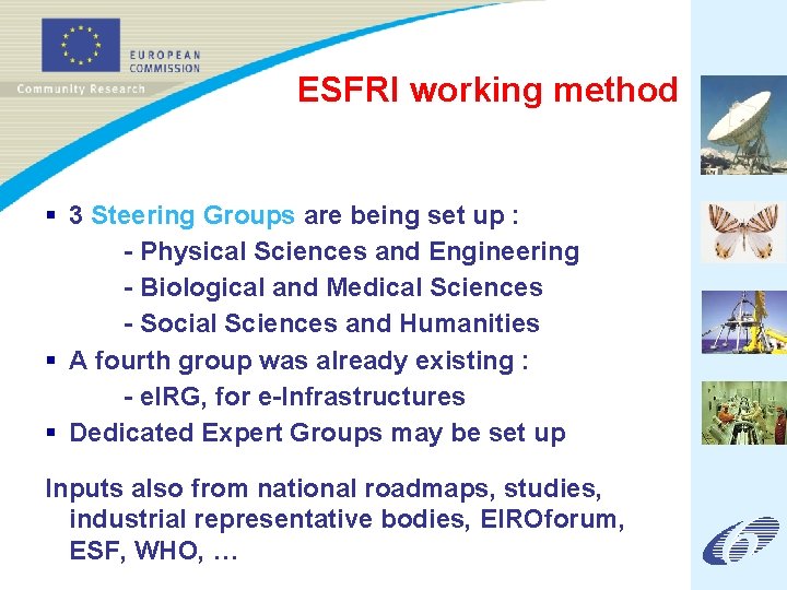 ESFRI working method § 3 Steering Groups are being set up : - Physical