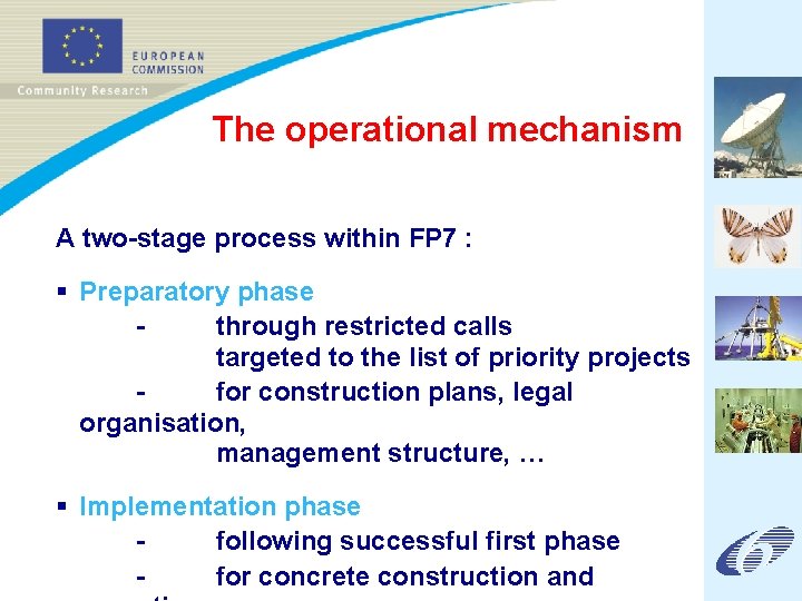 The operational mechanism A two-stage process within FP 7 : § Preparatory phase -