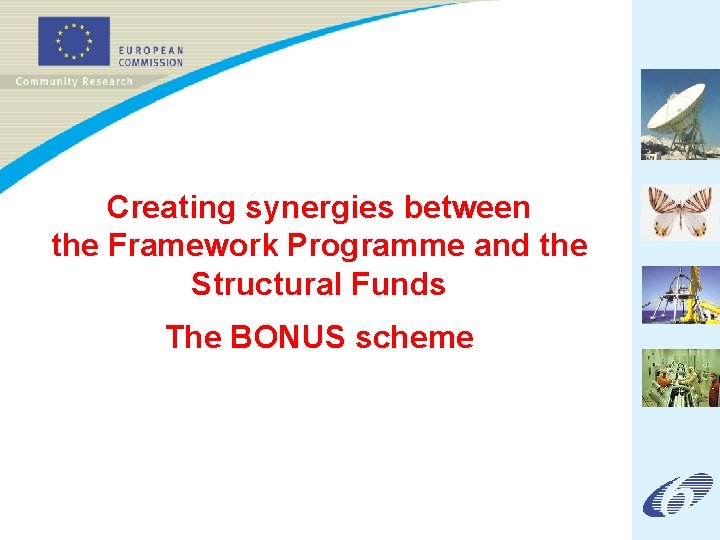 Creating synergies between the Framework Programme and the Structural Funds The BONUS scheme 