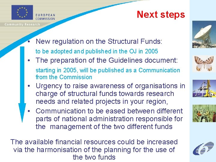 Next steps • New regulation on the Structural Funds: to be adopted and published