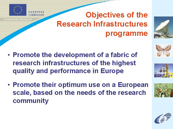 Objectives of the Research Infrastructures programme • Promote the development of a fabric of