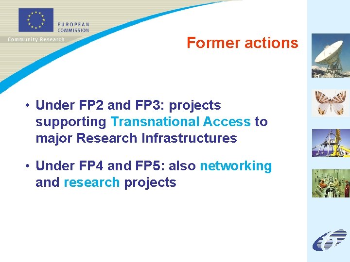 Former actions • Under FP 2 and FP 3: projects supporting Transnational Access to
