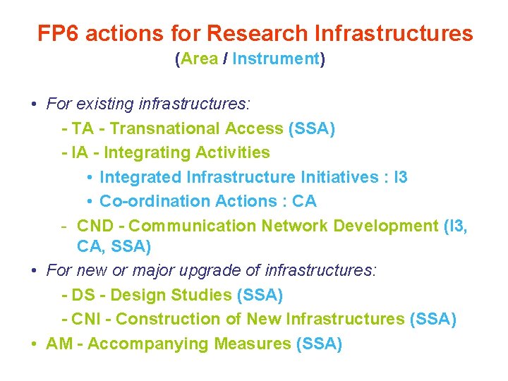 FP 6 actions for Research Infrastructures (Area / Instrument) • For existing infrastructures: -