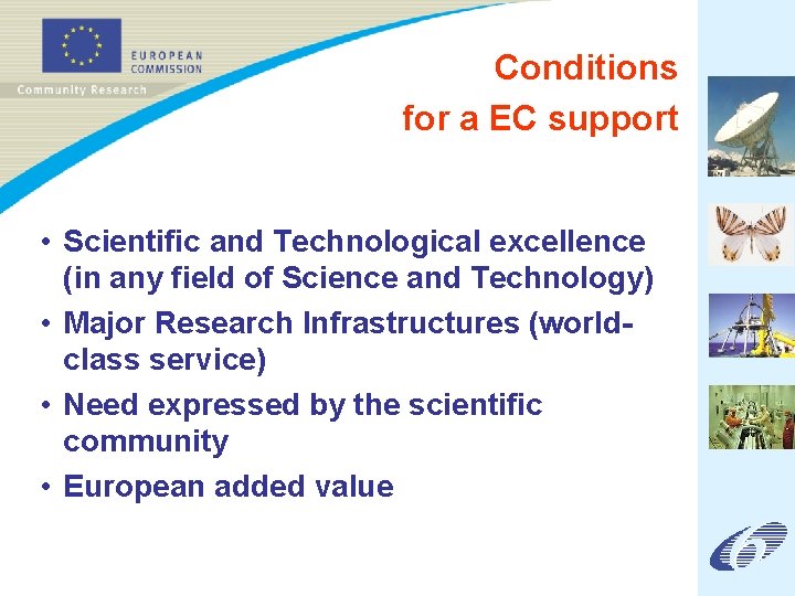 Conditions for a EC support • Scientific and Technological excellence (in any field of