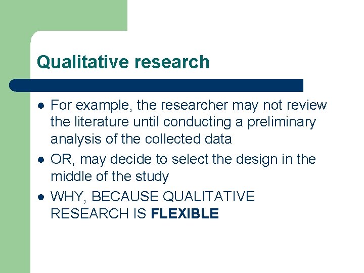Qualitative research l l l For example, the researcher may not review the literature