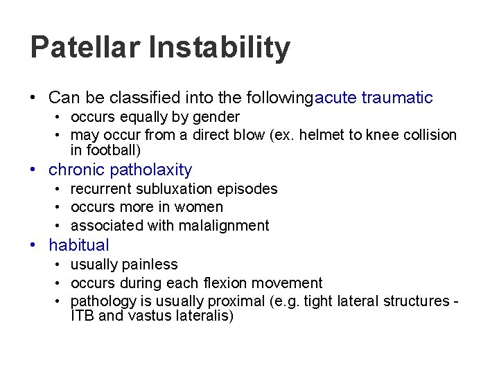 Patellar Instability • Can be classified into the followingacute traumatic • occurs equally by