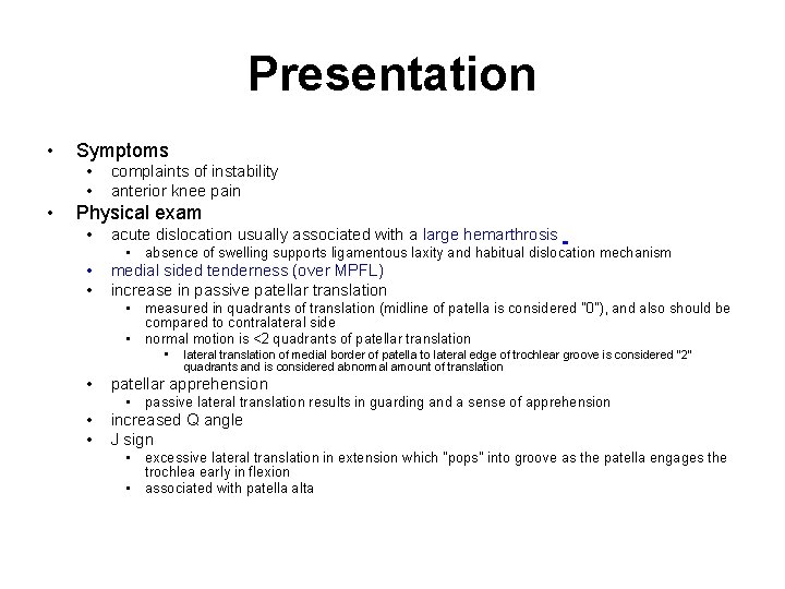 Presentation • Symptoms • • • complaints of instability anterior knee pain Physical exam
