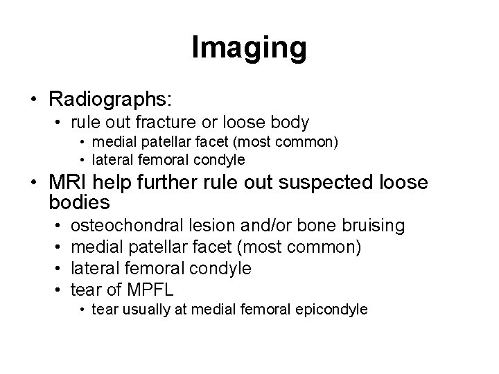 Imaging • Radiographs: • rule out fracture or loose body • medial patellar facet