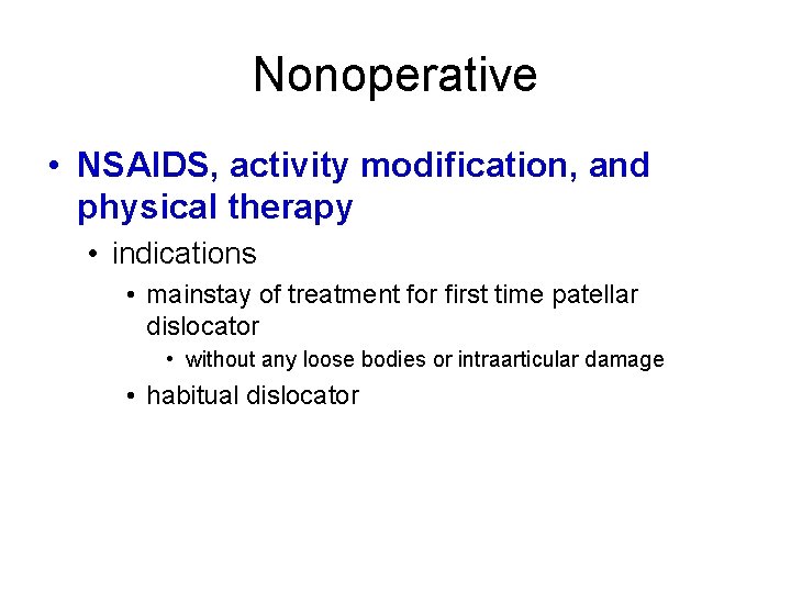 Nonoperative • NSAIDS, activity modification, and physical therapy • indications • mainstay of treatment
