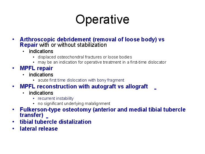 Operative • Arthroscopic debridement (removal of loose body) vs Repair with or without stabilization