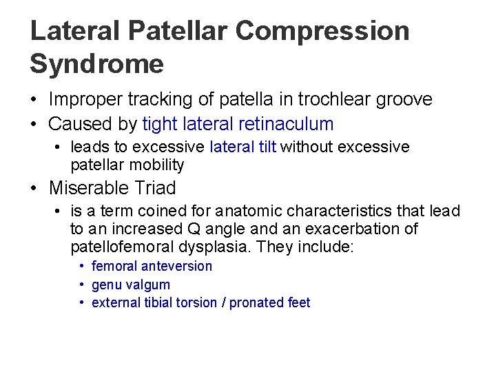 Lateral Patellar Compression Syndrome • Improper tracking of patella in trochlear groove • Caused