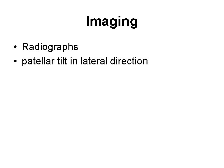 Imaging • Radiographs • patellar tilt in lateral direction 