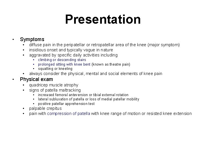 Presentation • Symptoms • • • diffuse pain in the peripatellar or retropatellar area