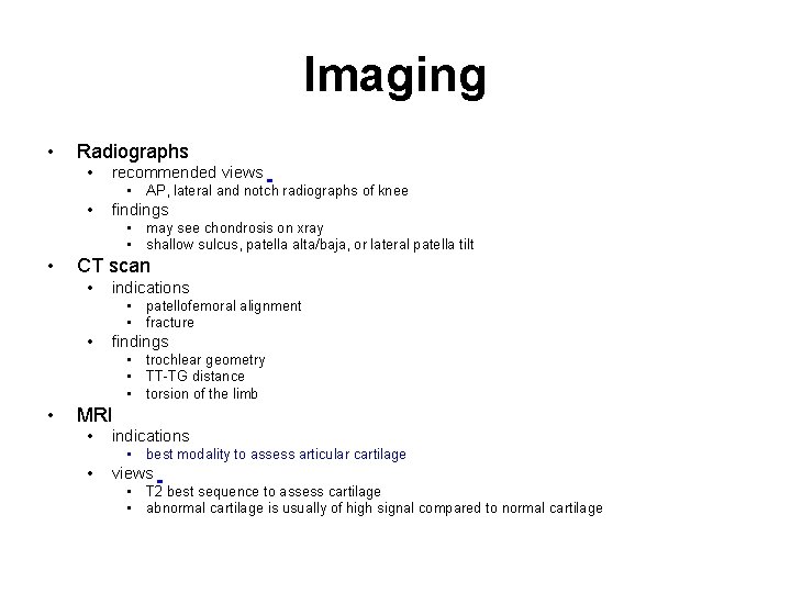 Imaging • Radiographs • recommended views • AP, lateral and notch radiographs of knee