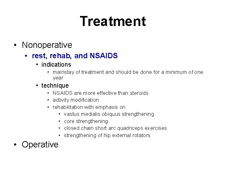 Treatment • Nonoperative • rest, rehab, and NSAIDS • indications • mainstay of treatment