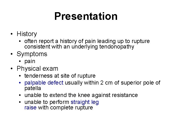 Presentation • History • often report a history of pain leading up to rupture