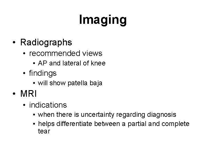 Imaging • Radiographs • recommended views • AP and lateral of knee • findings