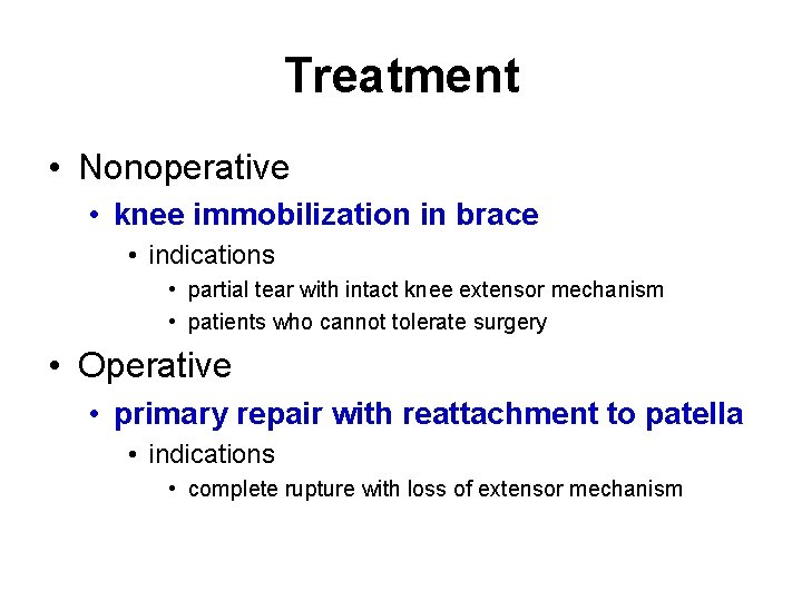 Treatment • Nonoperative • knee immobilization in brace • indications • partial tear with