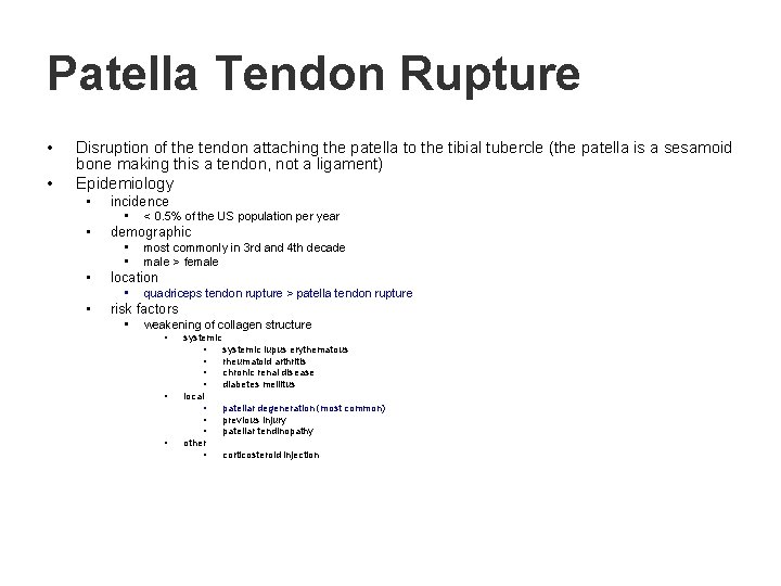 Patella Tendon Rupture • • Disruption of the tendon attaching the patella to the