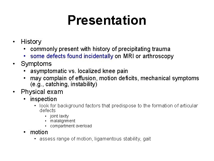 Presentation • History • commonly present with history of precipitating trauma • some defects