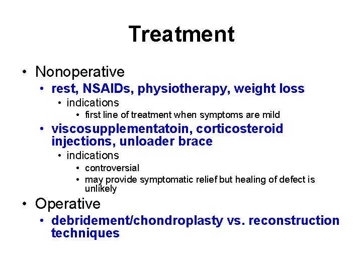 Treatment • Nonoperative • rest, NSAIDs, physiotherapy, weight loss • indications • first line