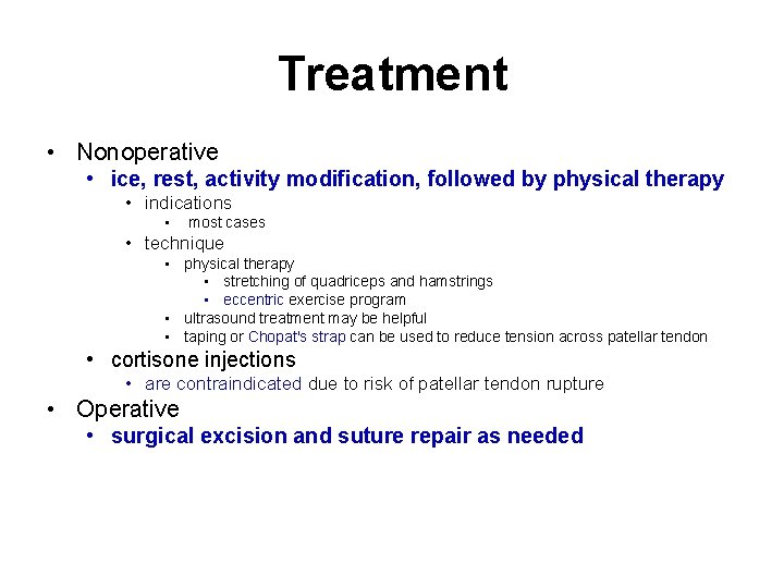 Treatment • Nonoperative • ice, rest, activity modification, followed by physical therapy • indications