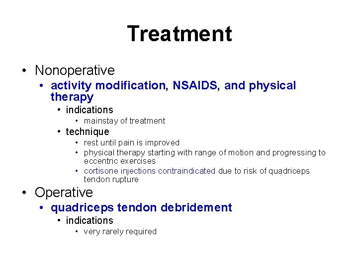Treatment • Nonoperative • activity modification, NSAIDS, and physical therapy • indications • mainstay