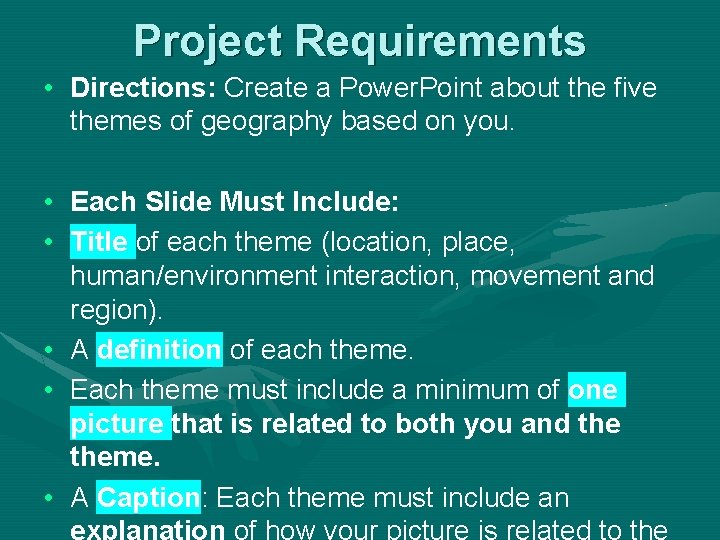Project Requirements • Directions: Create a Power. Point about the five themes of geography