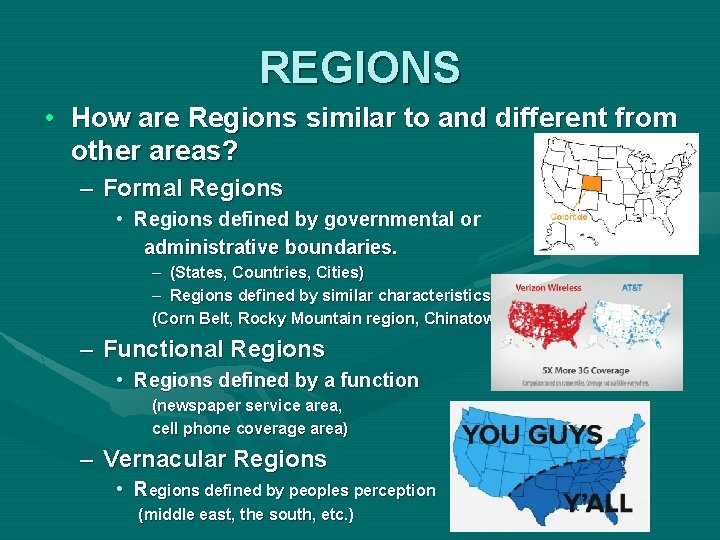 REGIONS • How are Regions similar to and different from other areas? – Formal