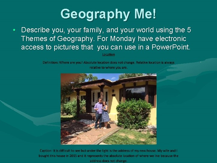 Geography Me! • Describe you, your family, and your world using the 5 Themes