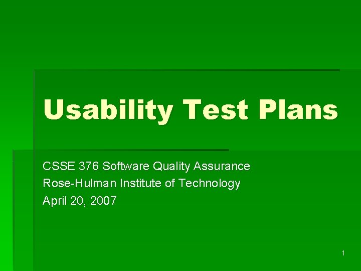 Usability Test Plans CSSE 376 Software Quality Assurance Rose-Hulman Institute of Technology April 20,