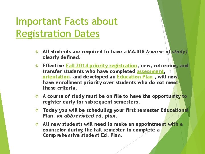 Important Facts about Registration Dates All students are required to have a MAJOR (course