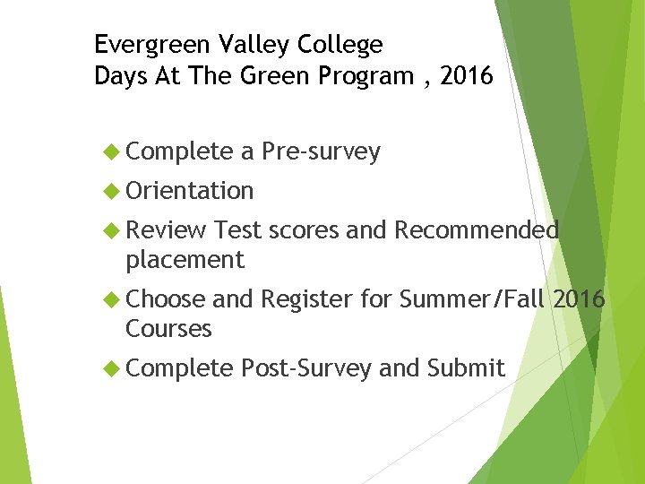 Evergreen Valley College Days At The Green Program , 2016 Complete a Pre-survey Orientation