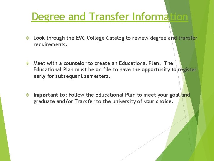 Degree and Transfer Information Look through the EVC College Catalog to review degree and
