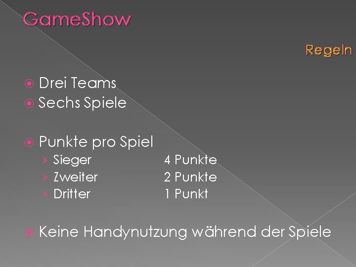 Game. Show Regeln Drei Teams Sechs Spiele Punkte pro Spiel › Sieger › Zweiter