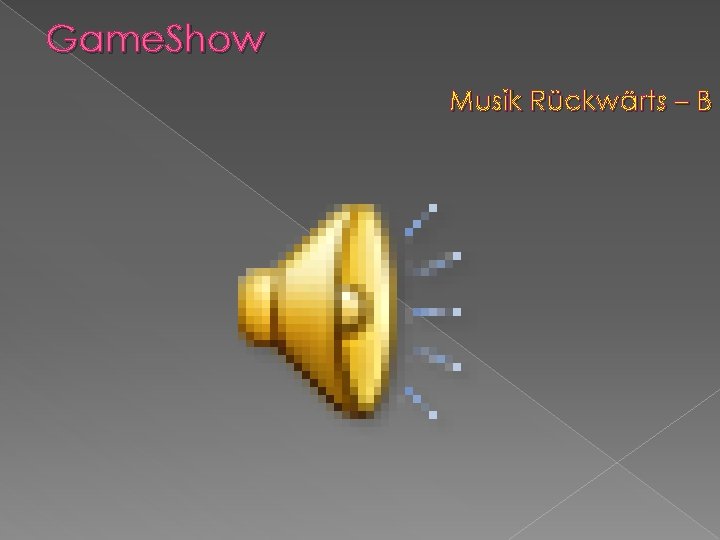 Game. Show Musik Rückwärts – B 