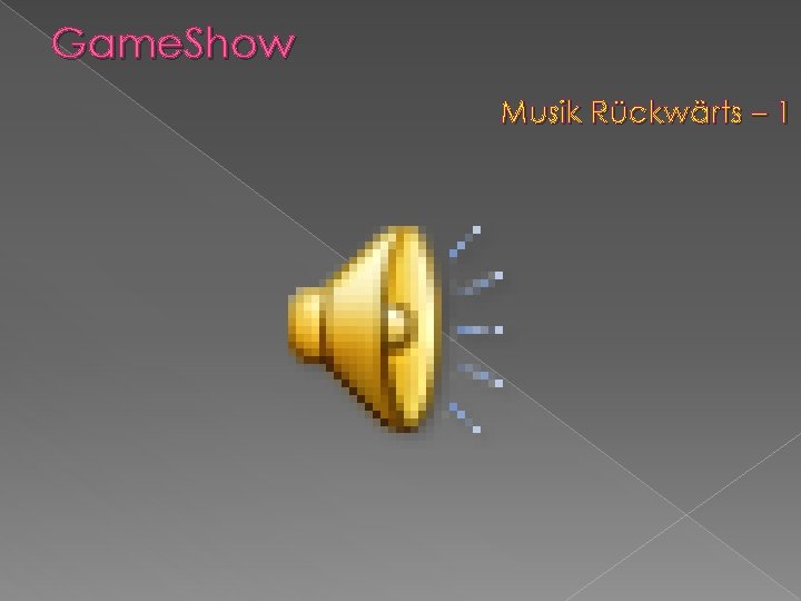 Game. Show Musik Rückwärts – 1 