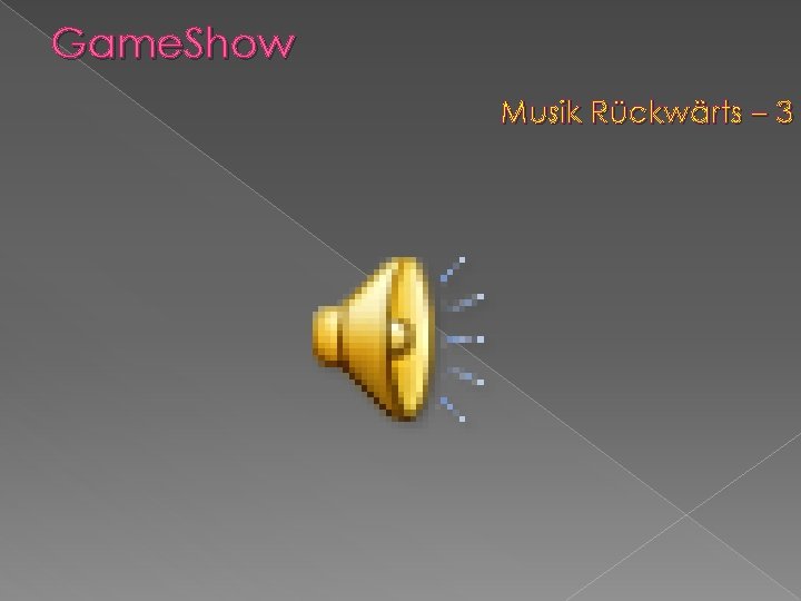 Game. Show Musik Rückwärts – 3 