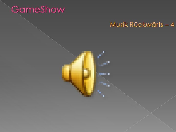 Game. Show Musik Rückwärts – 4 