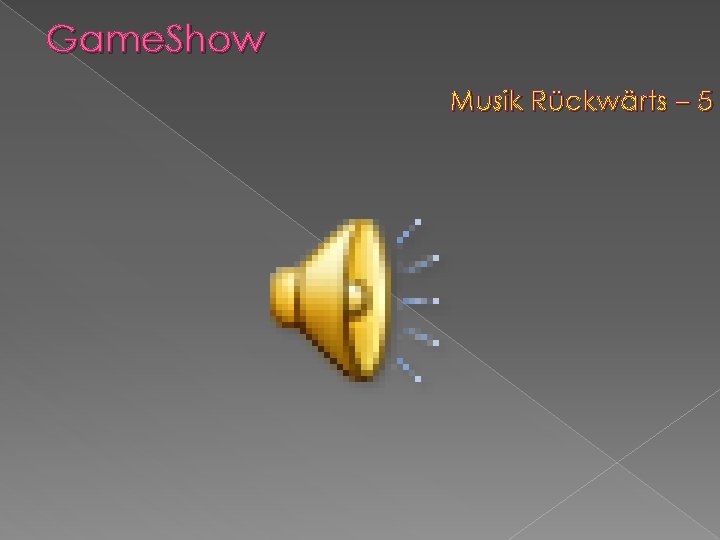 Game. Show Musik Rückwärts – 5 