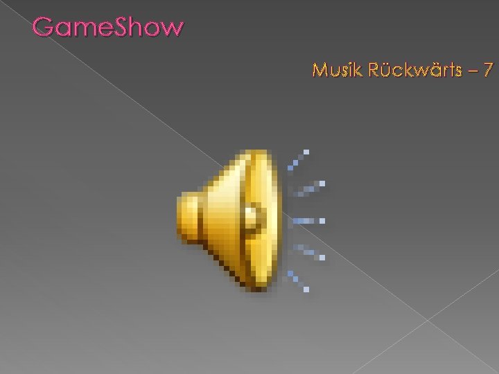 Game. Show Musik Rückwärts – 7 