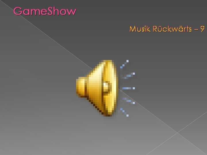 Game. Show Musik Rückwärts – 9 