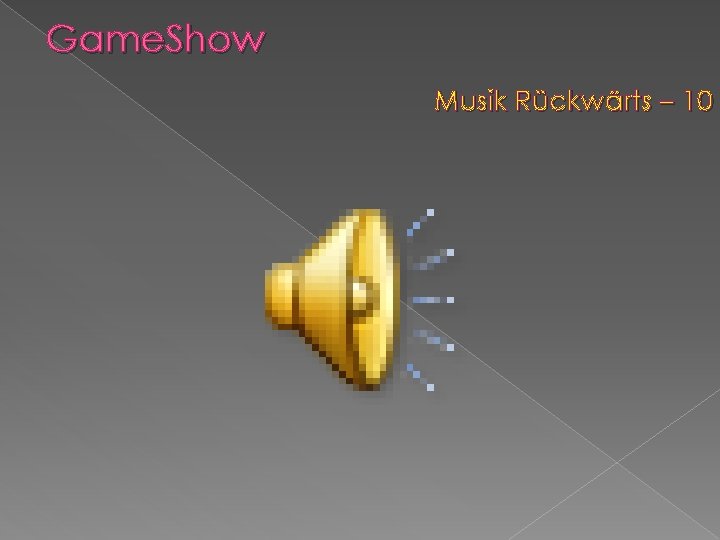 Game. Show Musik Rückwärts – 10 