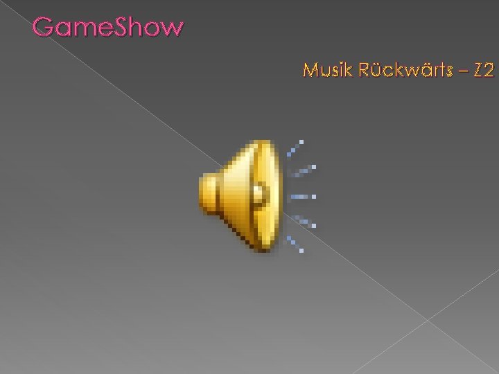 Game. Show Musik Rückwärts – Z 2 