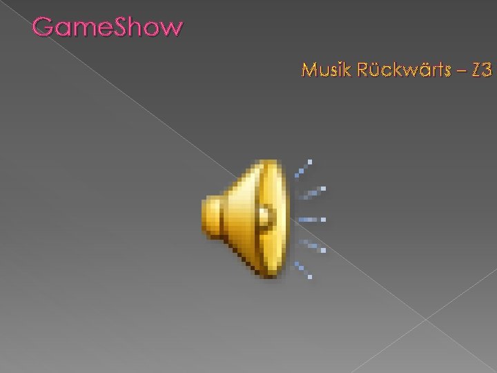 Game. Show Musik Rückwärts – Z 3 