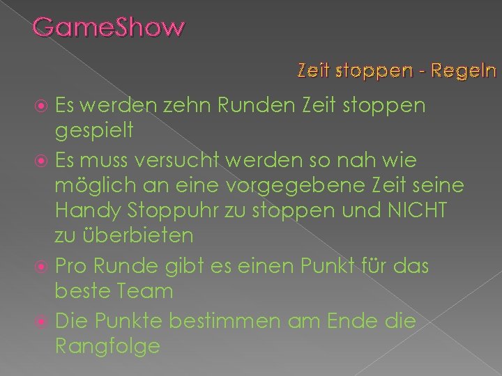 Game. Show Zeit stoppen - Regeln Es werden zehn Runden Zeit stoppen gespielt Es