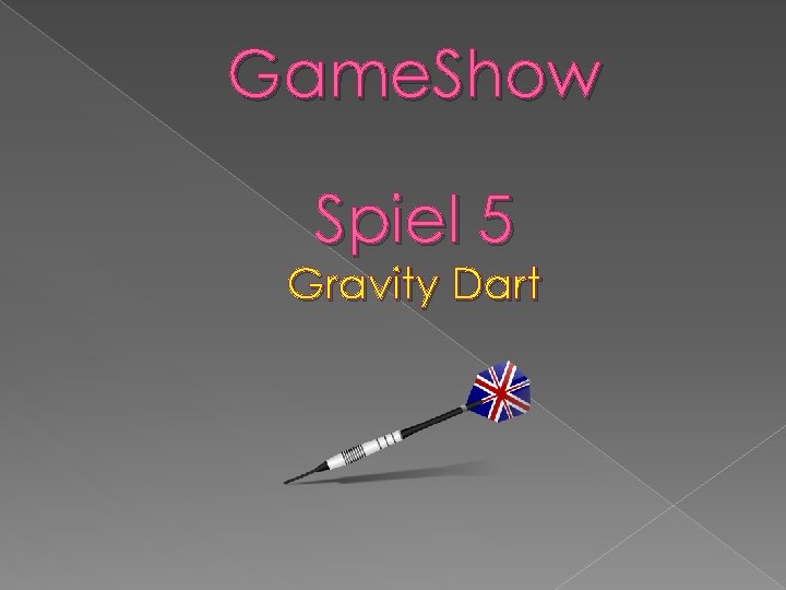 Game. Show Spiel 5 Gravity Dart 