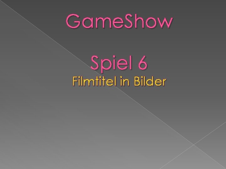 Game. Show Spiel 6 Filmtitel in Bilder 