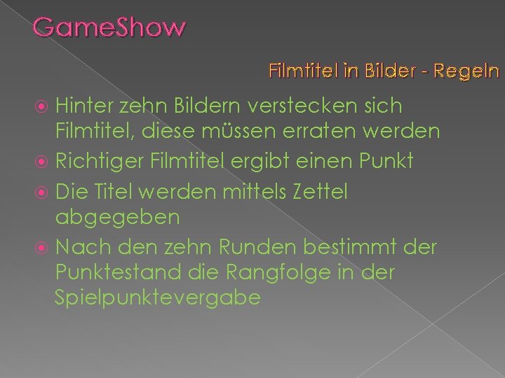 Game. Show Filmtitel in Bilder - Regeln Hinter zehn Bildern verstecken sich Filmtitel, diese